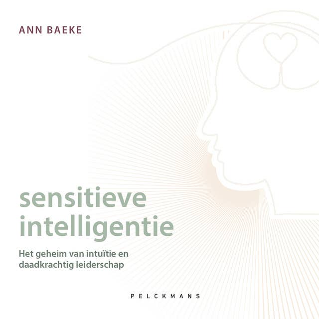 Sensitieve intelligentie: Het geheim van intuïtie en daadkrachtig leiderschap