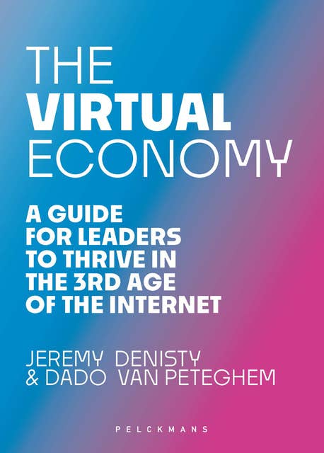 The Virtual Economy: A guide for leaders to thrive in the 3rd age of the Internet