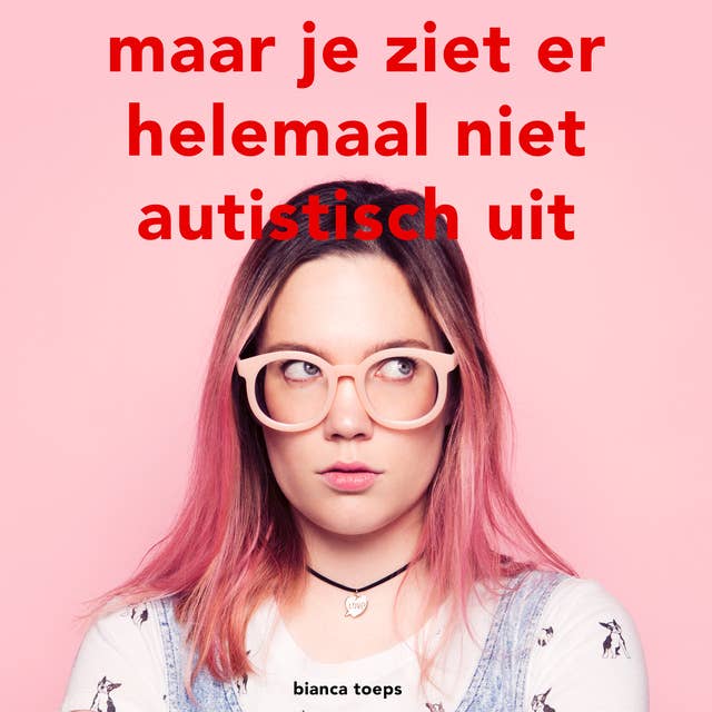 maar je ziet er helemaal niet autistisch uit 