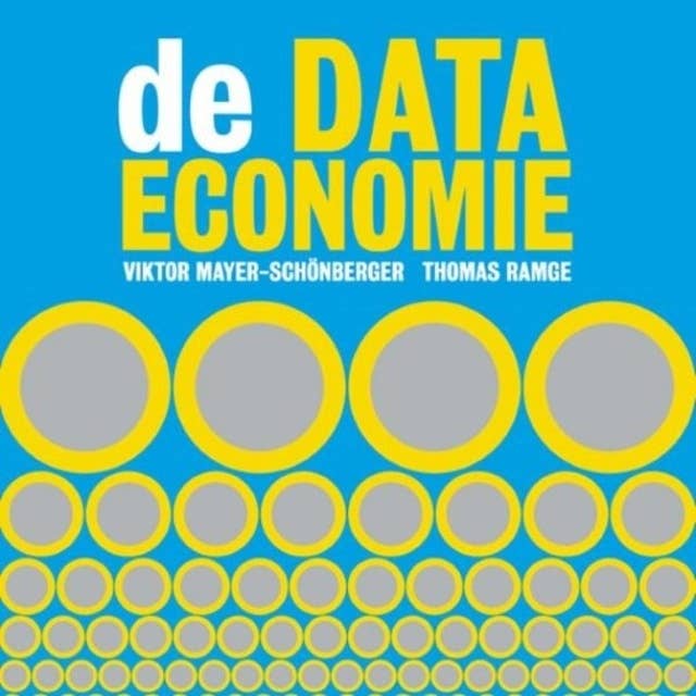 De data-economie: Waarom data geld gaat vervangen, wat dit betekent voor onze economie en hoe je hierop in kunt spelen