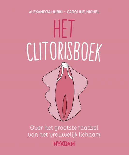 Het clitorisboek: Over het grootste raadsel van het vrouwelijk lichaam