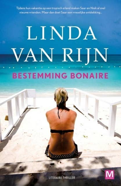 Bestemming Bonaire: Tijdens hun vakantie op een tropisch eiland maken Saar en Niek al snel nieuwe vrienden. Maar dan doet Saar een vreselijke ontdekking... by Linda van Rijn