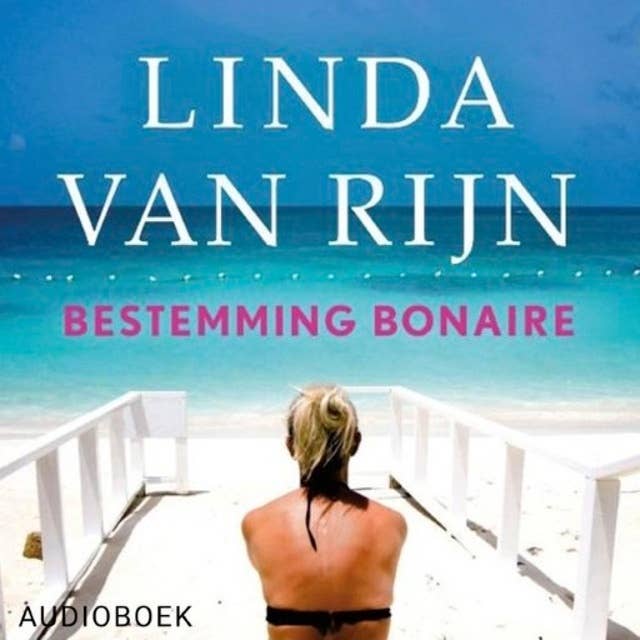 Bestemming Bonaire: Tijdens hun vakantie op een tropisch eiland maken Saar en Niek al snel nieuwe vrienden. Maar dan doet Saar een vreselijke ontdekking... by Linda van Rijn