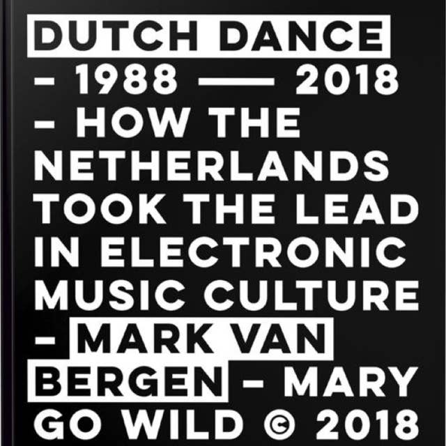 Dutch Dance: How The Netherlands took the lead in Electronic Music Culture