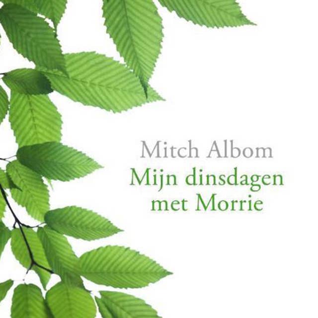 Mijn dinsdagen met Morrie: een oude man, een jonge man en de lessen van het leven