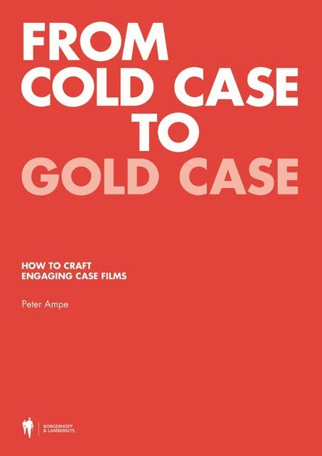 From Cold Case to Gold Case: How to craft engaging case films