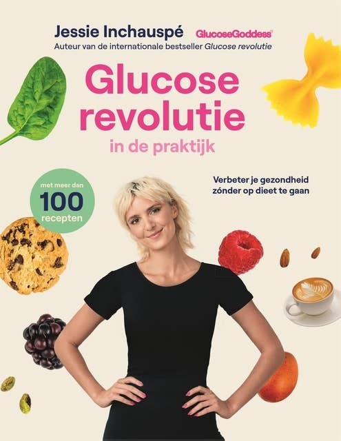 Glucose revolutie in de praktijk: Verbeter je gezondheid zónder op dieet te gaan 
