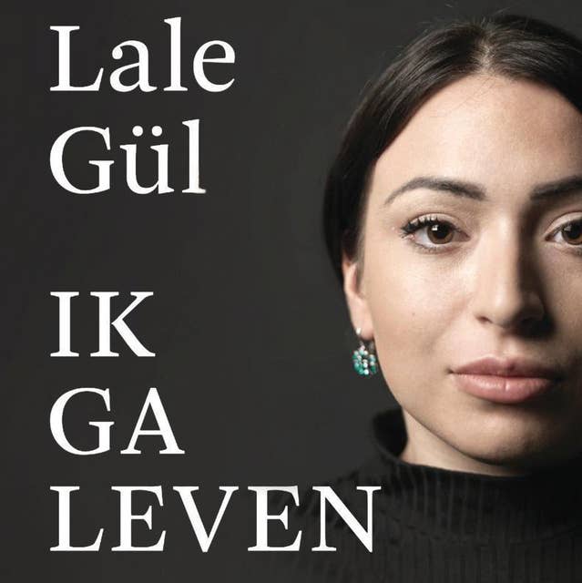 Ik ga leven by Lale Gül