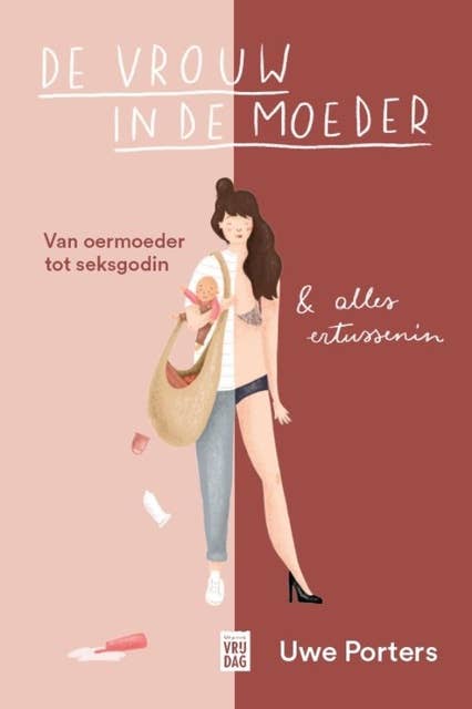 De vrouw in de moeder: Van oermoeder tot seksgodin en alles ertussenin