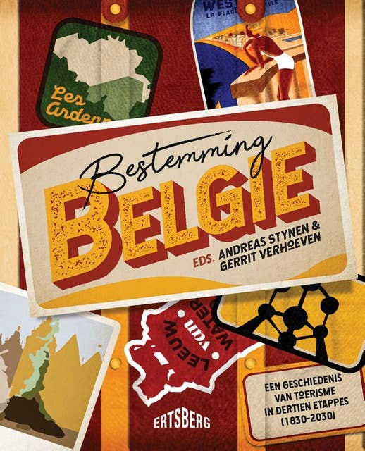 Bestemming België: Een geschiedenis van toerisme in dertien etappes (1830-2030)