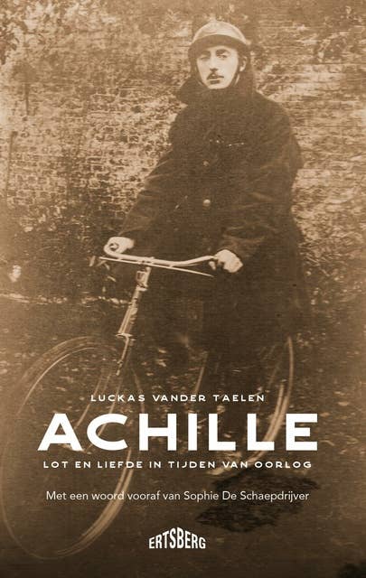 Achille (Met woord vooraf van Sophie De Schaepdrijver): Lot en liefde in tijden van oorlog