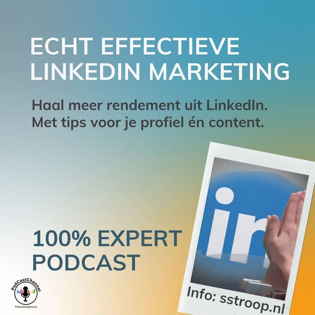 Echt effectieve LinkedIn Marketing: Haal meer rendement uit LinkedIn. Met tips voor je profiel én content