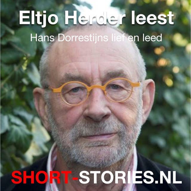 Eltjo Herder leest: Hans Dorrestijns lief en leed