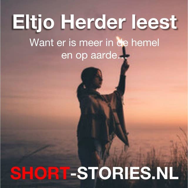 Eltjo Herder leest: Want er is meer in de hemel en op aarde ...