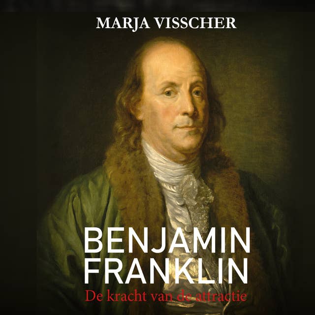 Benjamin Franklin: De kracht van de attractie