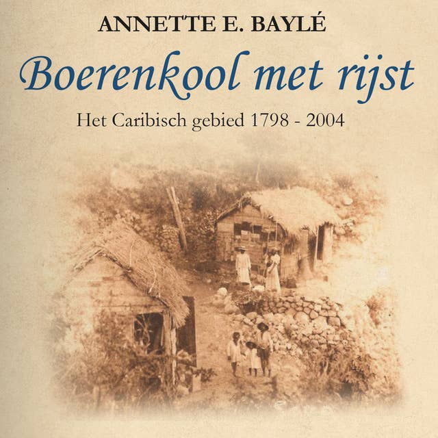 Boerenkool met rijst: Het Caribisch gebied 1798 - 2004