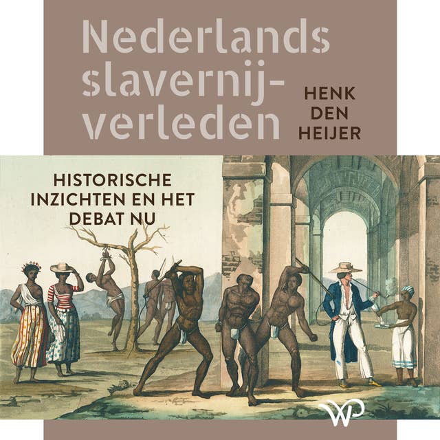 Nederlands slavernijverleden: Historische inzichten en het debat nu