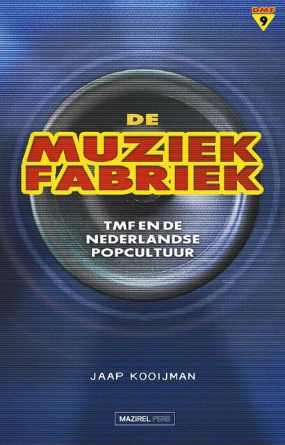 De muziekfabriek: TMF en de Nederlandse popcultuur