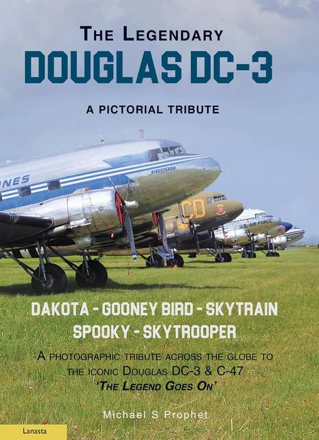 The Legendary Douglas DC-3: A Pictorial Tribute
