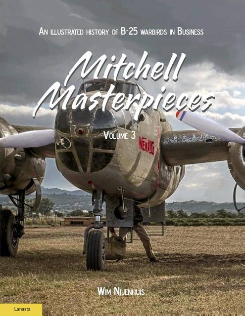 Mitchell Masterpieces: An Illustrated History of B-25 Warbirds in Business