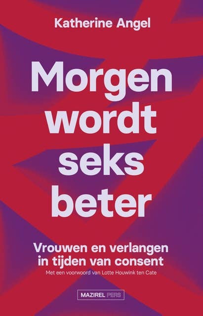 Morgen wordt seks beter: Vrouwen en verlangen in tijden van consent