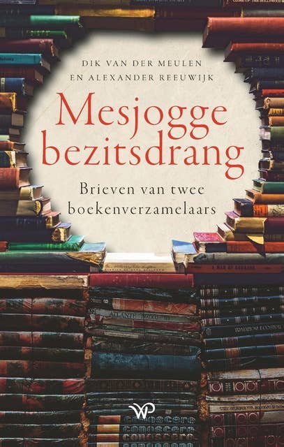 Mesjogge bezitsdrang: Brieven van twee boekenverzamelaars