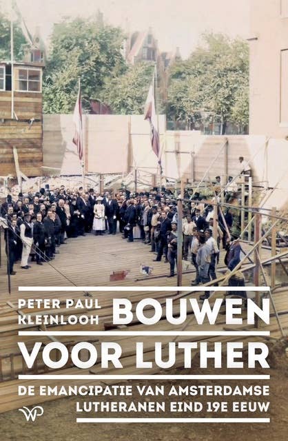 Bouwen voor Luther: De emancipatie van de Amsterdamse Lutheranen in de 19e eeuw 