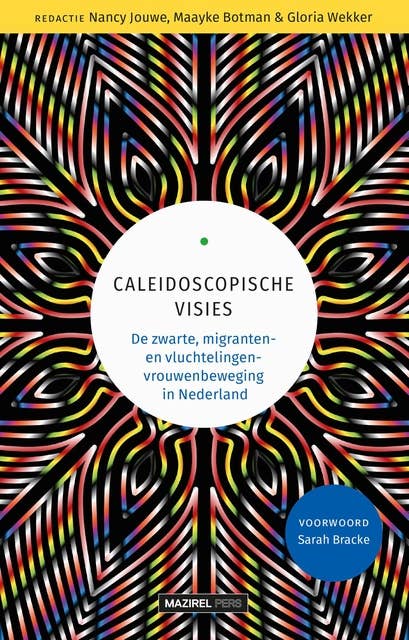 Caleidoscopische visies: De zwarte, migranten- en vluchtelingen vrouwenbeweging in Nederland