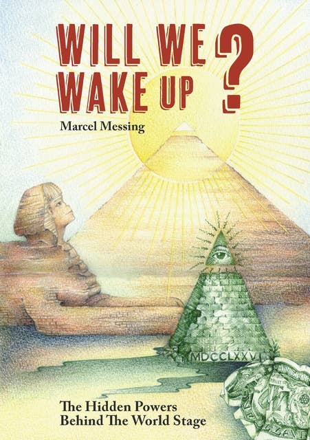 Will We Wake up?: The hidden powers behind the world stage