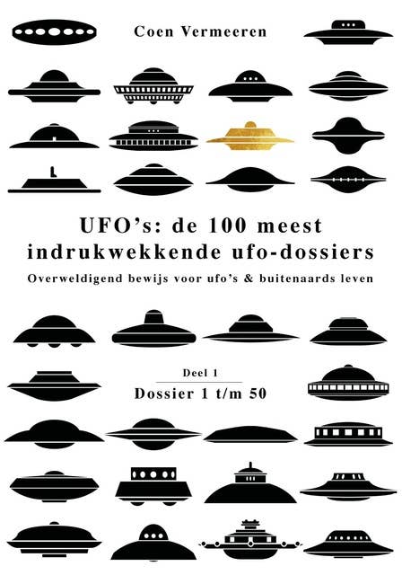 Ufo’s: de honderd meest indrukwekkende ufo-dossiers – deel 1: Overweldigend bewijs voor ufo's & buitenaards leven