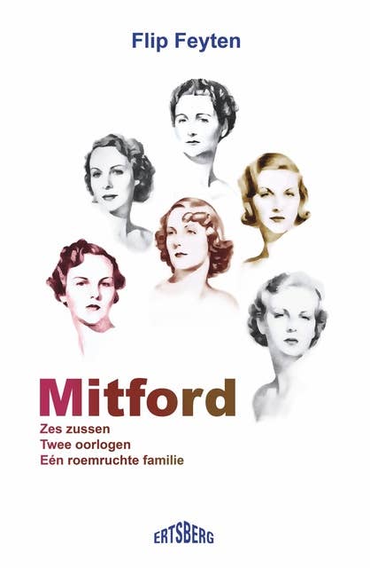 Mitford: Zes zussen, twee oorlogen, één roemruchte familie