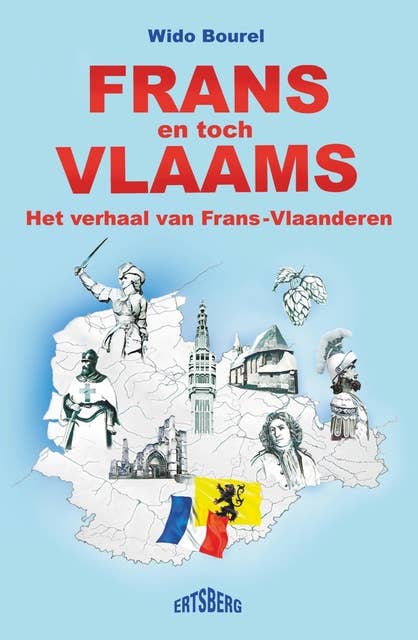 Frans en toch Vlaams: Het verhaal van Frans-Vlaanderen