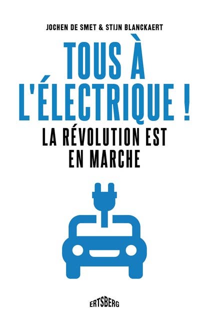 Tous à l'électrique !: La révolution est en marche