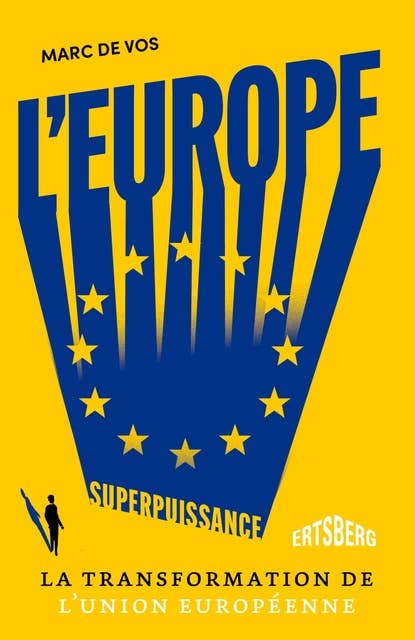 L'Europe, superpuissance: La transformation de l'Union européenne