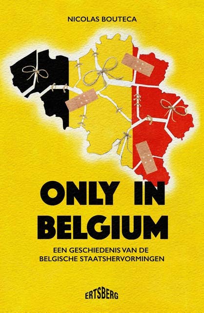 Only in Belgium?: Een geschiedenis van de Belgische staatshervormingen