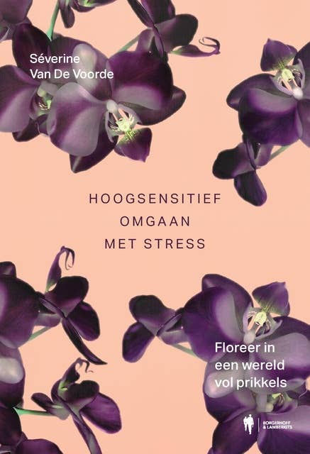 Hoogsensitief omgaan met stress: Floreer in een wereld vol prikkels