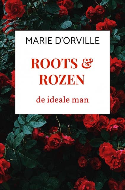Roots & Rozen: de ideale man