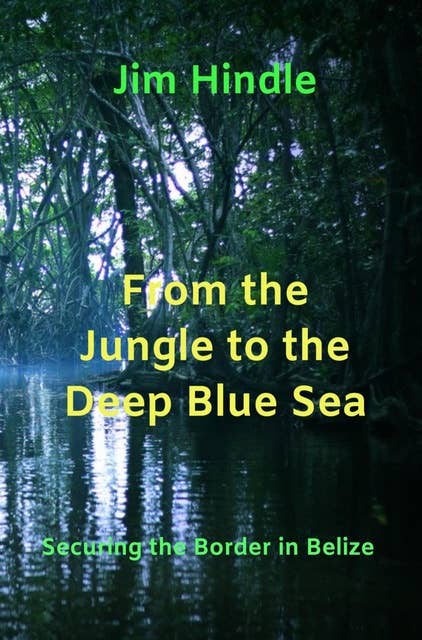 From the Jungle to the Deep Blue Sea: Securing the Borders in Belize
