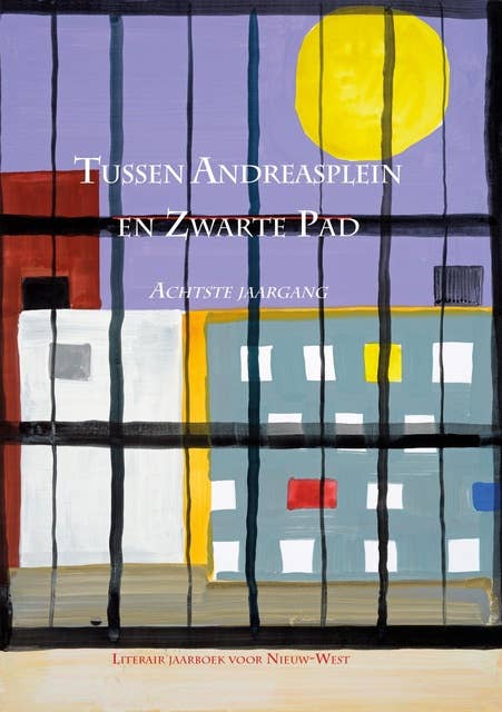 Tussen Andreasplein en Zwarte Pad: Literair jaarboek voor Nieuw-West