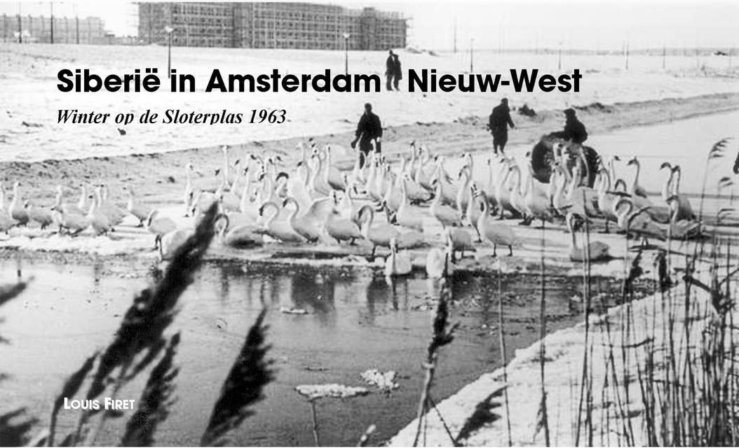 Siberië in Amsterdam Nieuw-West: Winter op de Sloterplas 1963