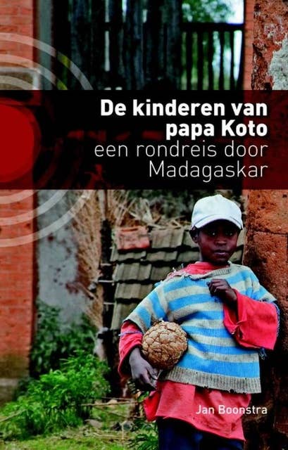 De kinderen van papa Koto: een rondreis door Madagaskar