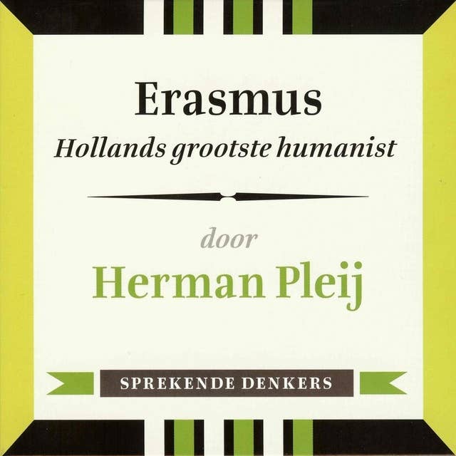 Erasmus - Hollands grootste humanist: Sprekende denkers