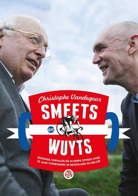 Smeets en Wuyts: boeiende verhalen en scherpe opinies over 50 jaar toprenners in Nederland en Belgie