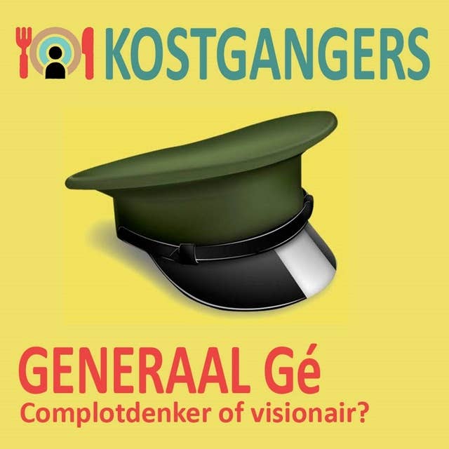 Generaal Gé: Complotdenker of visionair?