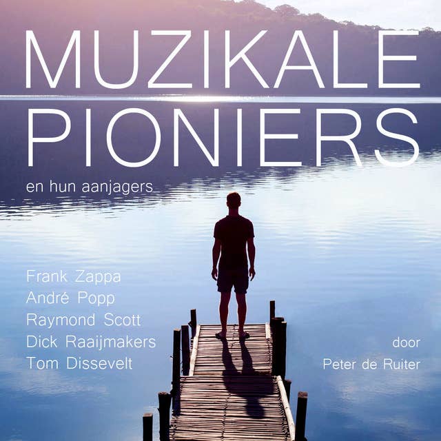 Muzikale pioniers en hun aanjagers: Frank Zappa, André Popp, Raymond Scott, Dick Raaijmakers en Tom Dissevelt