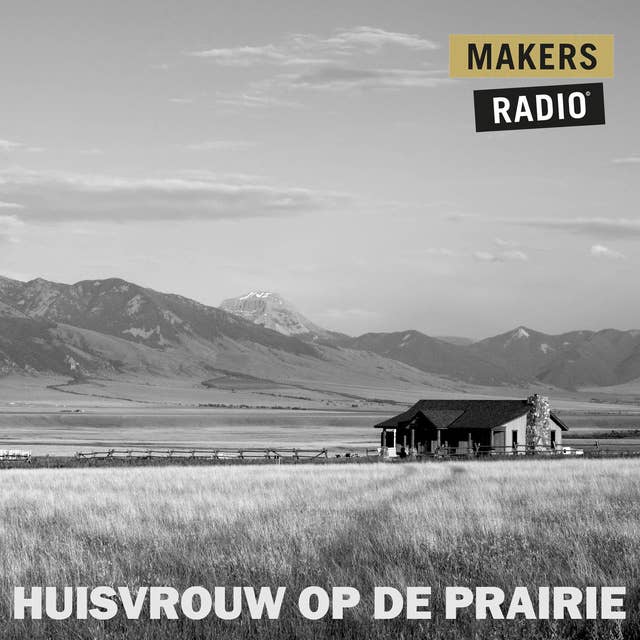 Huisvrouw op de prairie: MakersRadio