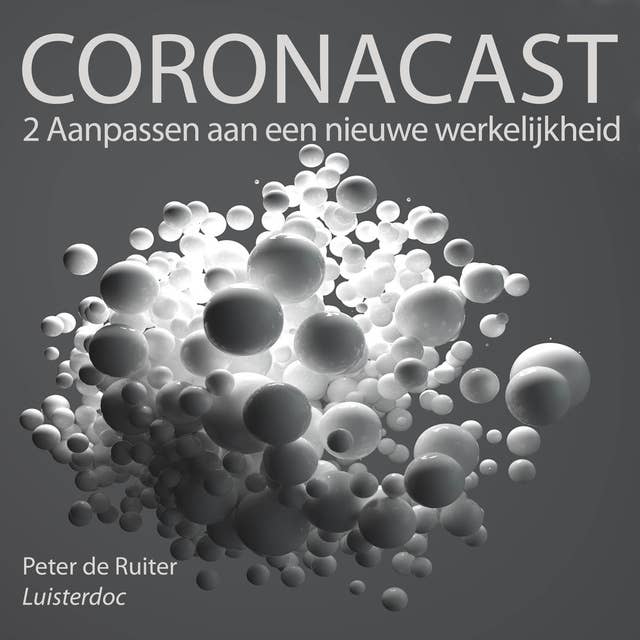 Coronacast 2: Aanpassen aan een nieuwe werkelijkheid