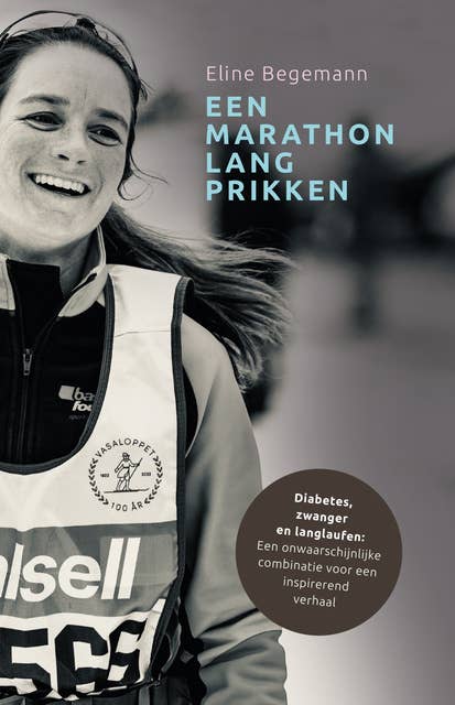 Een marathon lang prikken: Diabetes, zwanger en langlaufen: Een onwaarschijnlijke combinatie voor een inspirerend verhaal