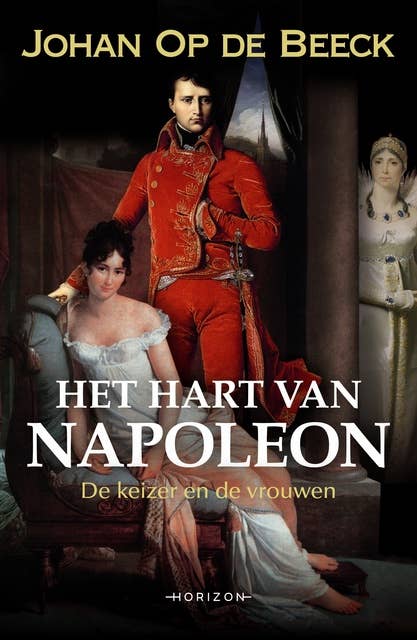 Het hart van Napoleon: De keizer en de vrouwen