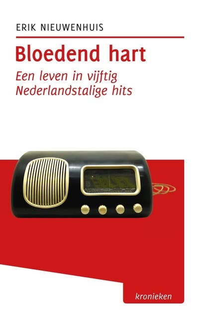 Bloedend hart: een leven in vijftig Nederlandstalige hits